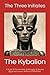 The Kybalion: A Study Of Th...