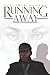 RUNNING AWAY by BENJAMIN MUGUME
