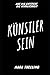Künstler sein - Aus dir ent...