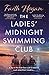 The Ladies' Midnight Swimming Club by Faith Hogan
