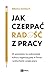 Jak czerpac radosc z pracy