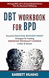 DBT Workbook for BPD: Powerful Dialectical Behavior Therapy Strategies for Treating Borderline Personality Disorder in Men & Women| Manage BPD with a ... ... Wellbeing (Mental Health Therapy 6)