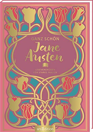 Ganz schön Jane Austen: Lesevergnügen für starke Frauen (Hardcover)