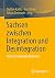 Sachsen zwischen Integration und Desintegration by Steffen Kailitz