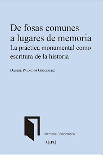 De fosas comunes a lugares de memoria: La práctica monumental como escritura de la historia (Paperback)