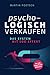 Psycho-logisch verkaufen - Das System mit Sog-Effekt by Martin Poetsch