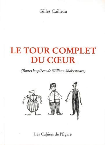 Le tour complet du coeur: toutes les pièces de William Shakespeare (Paperback)