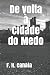 De volta à Cidade do Medo by F. H. Canata