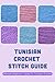Tunisian Crochet Stitch Gui...