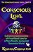 Conscious Love: Cultivating...