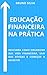 EDUCAÇÃO FINANCEIRA NA PRÁT...