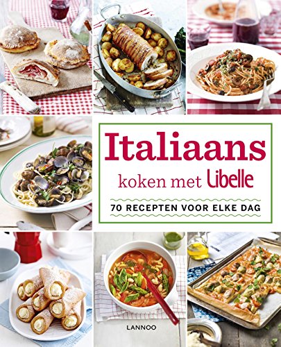 Italiaans koken: 70 recepten voor elke dag (Libelle) (Dutch Edition)