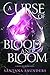 A Curse of Blood and Bloom by Santana Saunders