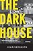 The Dark House: A Novel