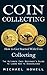 Coin Collecting: How to Get...