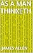 As a Man Thinketh