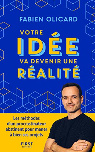 Votre idée va devenir une réalité - Les méthodes d'un procrastinateur abstinent pour mener à bien ses projets (Paperback)