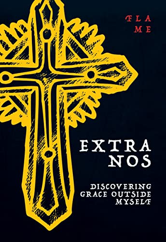 Extra Nos: Discovering Grace outside Myself (Paperback)