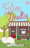 Book cover for Feline Deadly (Cat's Whisker Café Mysteries #1)