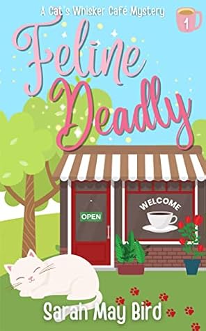Feline Deadly (Cat's Whisker Café Mysteries #1)