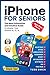 iPhone for Non-Tech-Savvy Seniors: The Most Exhaustive and Intuitive Guide to Master Your iPhone SE, 13, 14.. Includes Illustrated Step-by-Step Instructions and Helpful Tips