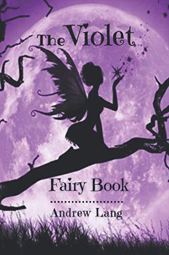 The Violet Fairy Book: Original Classics and Annotated