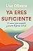Ya eres suficiente: El cami...