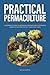 Practical Permaculture: A B...