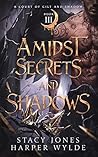 Amidst Secrets and Shadows (A Court of Gilt and Shadow, #3)