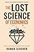 The Lost Science of Economics by Roman Senoner