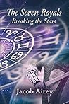 The Seven Royals: Breaking The Stars The Seven Royals: Breaking The Stars