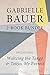 Gabrielle Bauer 2-Book Bundle by Gabrielle Bauer