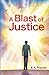 A Blast of Justice by K.N. Proctor