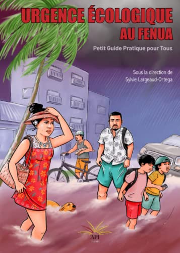 URGENCE ÉCOLOGIQUE AU FENUA: Petit Guide Pratique pour Tous (French Edition)