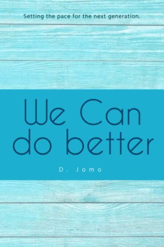We Can Do Better: Setting the Pace for the Next Generation (Paperback)