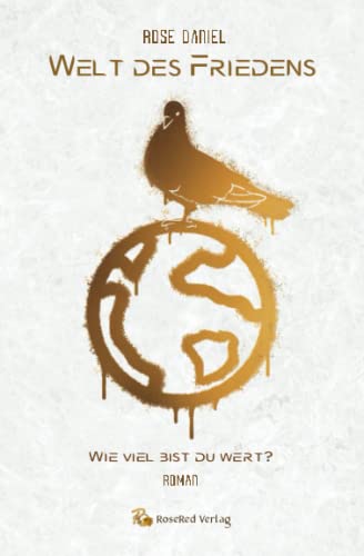Welt des Friedens - Wie viel bist du wert?: Roman: Dystopie-Abenteuer (Band 1) (German Edition)