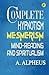 Complete Hypnotism: Mesmerism, Mind-Reading and Spiritualism