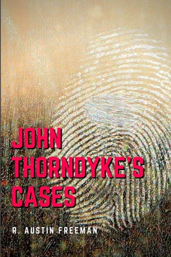 John Thorndyke's Cases: Annotated