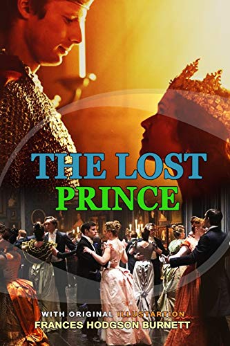 THE LOST PRINCE BY FRANCES HODGSON BURNETT : Classic Edition Annotated Illustrations: Classic Edition Annotated Illustrations