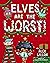 Elves Are the Worst! (...Ar...