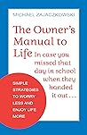 The Owner's Manual to Life by Michael Zajaczkowski