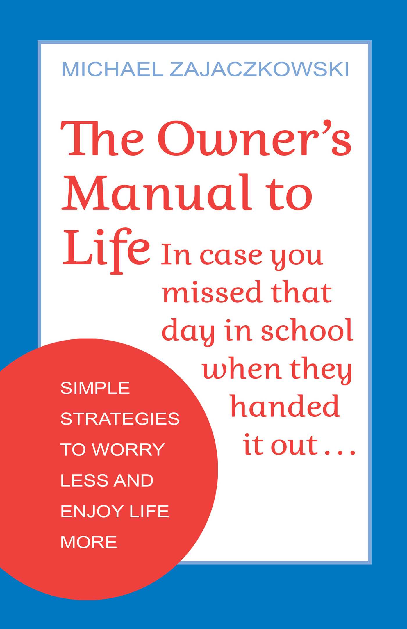 The Owner's Manual to Life: Simple Strategies to Worry Less and Enjoy Life More (Paperback)