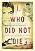 I, Who Did Not Die