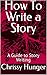 How To Write a Story: A Guide to Story Writing
