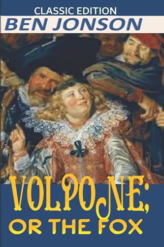 VOLPONE; OR THE FOX "ANNOTATED & CLASSIC EDITION"