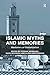 Islamic Myths and Memories:...