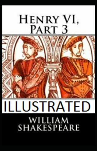 Henry VI, Part 3 Illustrated