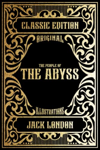 The People of the Abyss: Classic Edition with Original Illustrations: 80 Original Photographs: Jack London Biography: Black & White Interior with White Paper