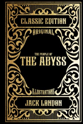 The People of the Abyss: Classic Edition with Original Illustrations: 80 Original Photographs: Jack London Biography: Black & White Interior with White Paper