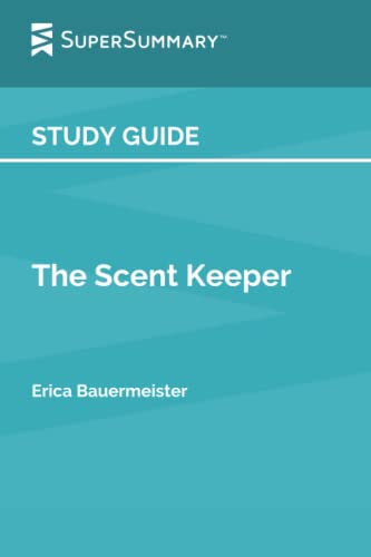 Study Guide: The Scent Keeper by Erica Bauermeister (SuperSummary)